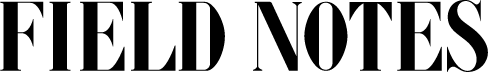 Design Field Notes
